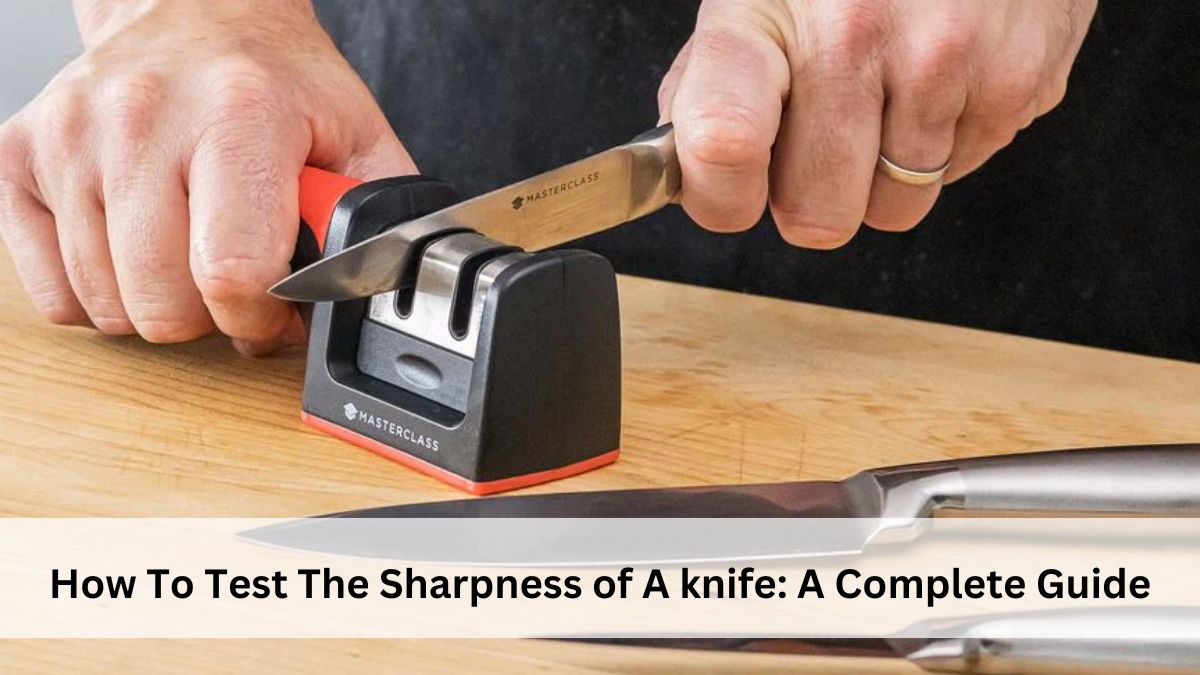 how to test the sharpness of a knife